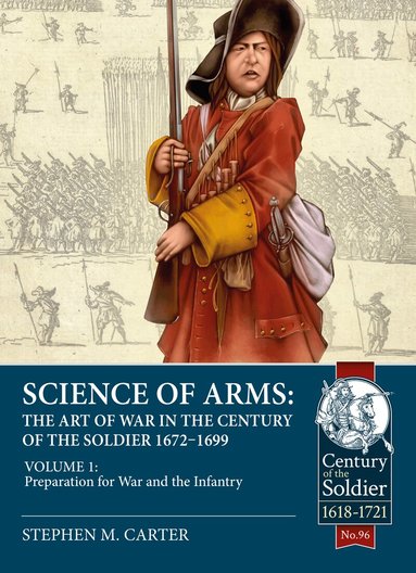 Stephen M. Carter - Science of Arms: The Art of War in the Century of the Soldier 1672 - 1699, Häftad
