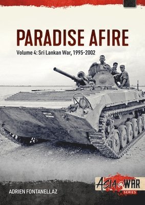 Paradise Afire: The Sri Lankan War: Volume 4 - 1995-2002 1