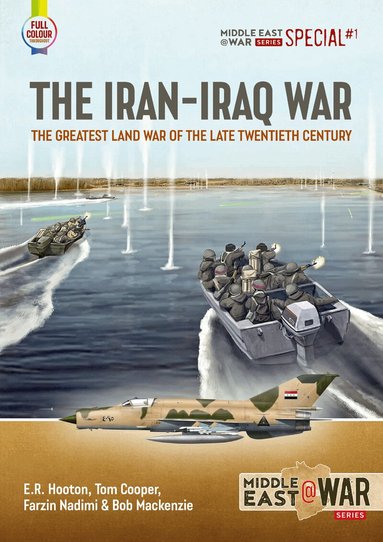 E.R. Hooton, Tom Cooper, Farzin Nadimi, Bob Mackenzie - The Iran-Iraq War, Häftad
