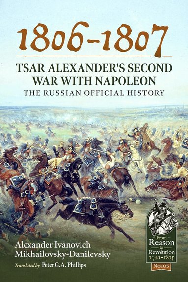 Alexander Ivanovich Mikhailovsky-Danilevsky - 1806-1807 - Tsar Alexander's Second War with Napoleon, Häftad