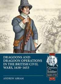 bokomslag Dragoons and Dragoon Operations in the British Civil Wars, 1638-1653