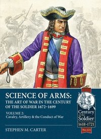 bokomslag Science of Arms: The Art of War in the Century of the Soldier, 1672 to 1699, Volume 2