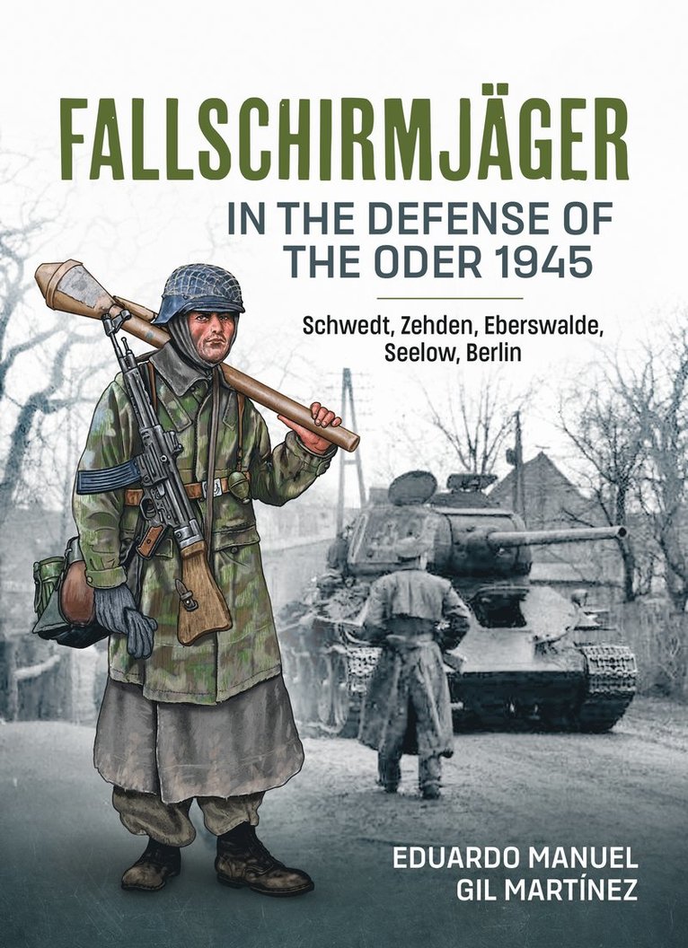 Fallschirmjager in the Defense of the Oder 1945 1