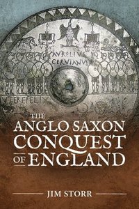 bokomslag The Anglo Saxon Conquest of England