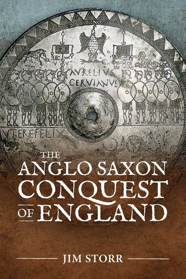 Jim Storr - The Anglo Saxon Conquest of England, Häftad