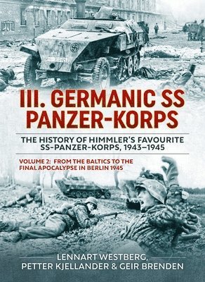 bokomslag III Germanic SS Panzer-Korps. the History of Himmler's Favourite Ss-Panzer-Korps, 1943-1945 Volume 2