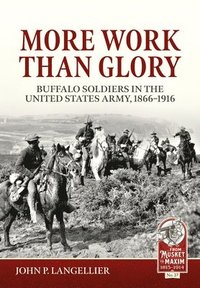 bokomslag More Work Than Glory: Buffalo Soldiers in the United States Army, 1865-1916