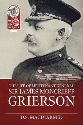 Life of Lieutenant General Sir James Moncrieff Grierson 1