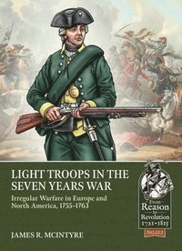 bokomslag Light Troops in the Seven Years War: Irregular Warfare in Europe and North America, 1755-1763