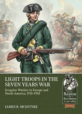 bokomslag Light Troops in the Seven Years War: Irregular Warfare in Europe and North America, 1755-1763