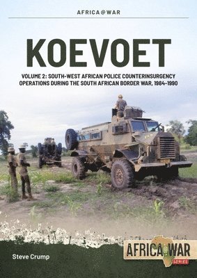 bokomslag Koevoet Volume 2: South West African Police Counter Insurgency Operations During the South African Border War, 1985-1989