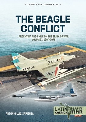 Beagle Conflict Volume 1: Argentina and Chile on the Brink of War in 1978 1