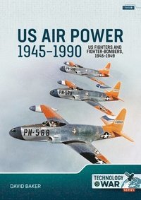 bokomslag US Air Power, 1945-1990 Volume 1: US Fighters and Fighter-Bombers, 1945-1949