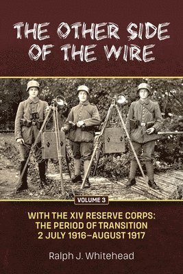 bokomslag Other Side of the Wire Volume 3: With the XIV Reserve Corps: The Period of Transition 2 July 1916-August 1917