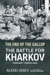 bokomslag End of the Gallop: The Battle for Kharkov February-March 1943