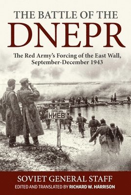 Battle of the Dnepr: The Red Army's Forcing of the East Wall, September-December 1943 1
