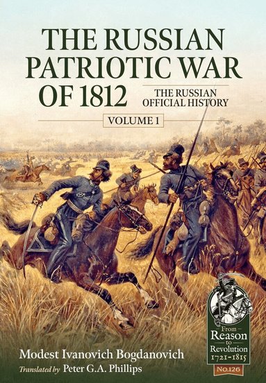 Ivanovich Bogdanovich - The Russian Patriotic War of 1812 Volume 1, Häftad