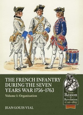 bokomslag French Infantry During the Seven Years War 1756-1763 Volume 1