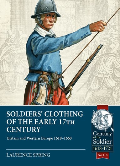 Laurence Spring - Soldiers' Clothing of the Early 17th Century, Häftad