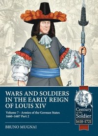 bokomslag Wars and Soldiers in the Early Reign of Louis XIV Volume 7 Part 2
