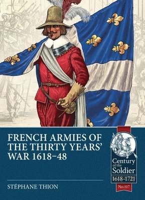 bokomslag French Armies of the Thirty Years' War 1618-48