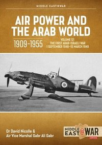 bokomslag Air Power and the Arab World 1909-1955 Volume 12: The First Arab-Israeli War 1 September 1948 - 15 March 1949