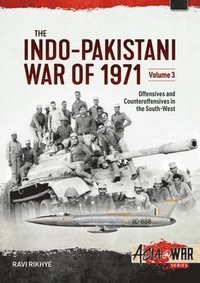 bokomslag The Indo-Pakistani War of 1971 Volume 3: Offensives and Counteroffensives in the South-West