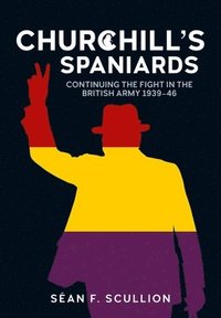 bokomslag Churchill's Spaniards: Continuing the Fight in the British Army 1939-46