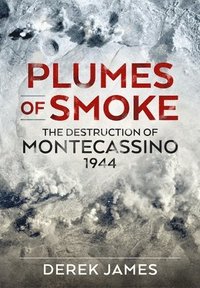 bokomslag Plumes of Smoke: The Destruction of Montecassino 1944