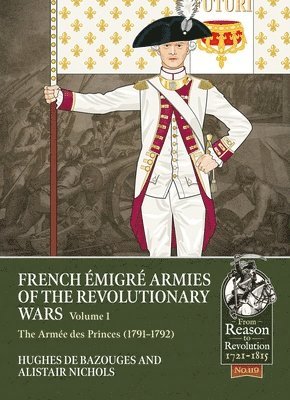 French Emigre Armies of the Revolutionary Wars Volume 1 1