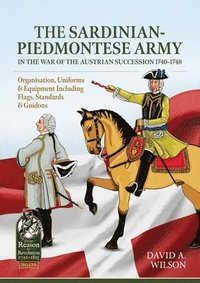 bokomslag The Sardinian-Piedmontese Army in the War of the Austrian Succession 1740-1748