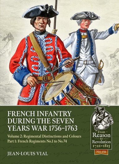 Jean-Louis Vial - French Infantry during the Seven Years War 1756-1763 Volume 2 Regimental Distinctions and Colours, Häftad