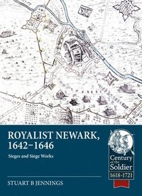 bokomslag Royalist Newark, 1642-1646: Sieges and Siege Works