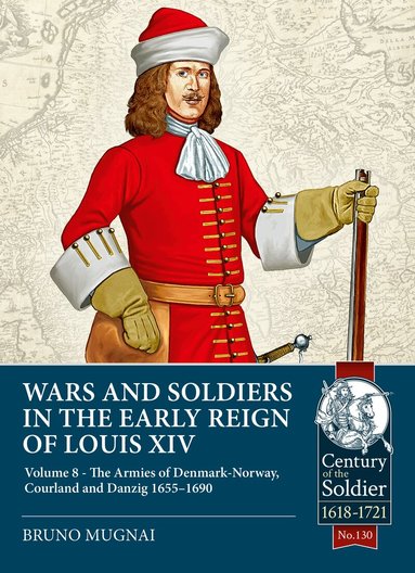 Bruno Mugnai - Wars and Soldiers in the Early Reign of Louis XIV Volume 8, Häftad