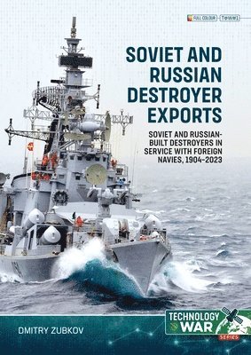 bokomslag Soviet and Russian-built Destroyers in service with foreign Navies, 1904-2023