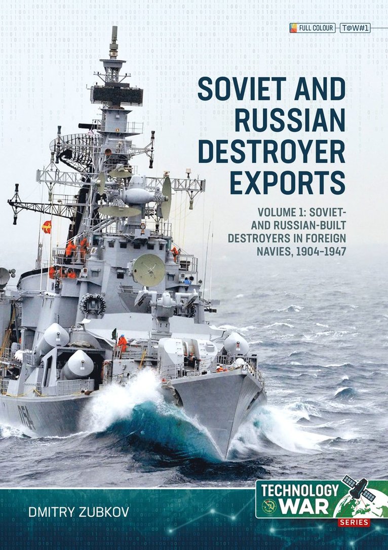 Soviet and Russian-Built Destroyers in Service with Foreign Navies, 1904-2023 Volume 1 1