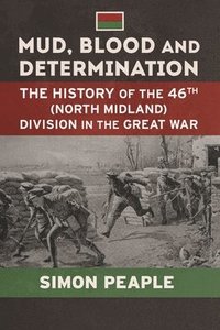 bokomslag Mud Blood and Determination: The History of the 46th (North Midland) Division in the Great War