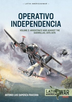 Operativo Independencia Volume 2: Argentina's War Against the Guerrillas, 1975-1976 1