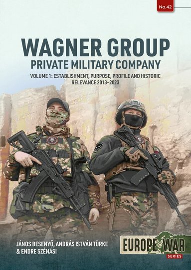 Janos Besenyo, Endre Szénási, András István Türke - Wagner Group Private Military Company Volume 1, Häftad