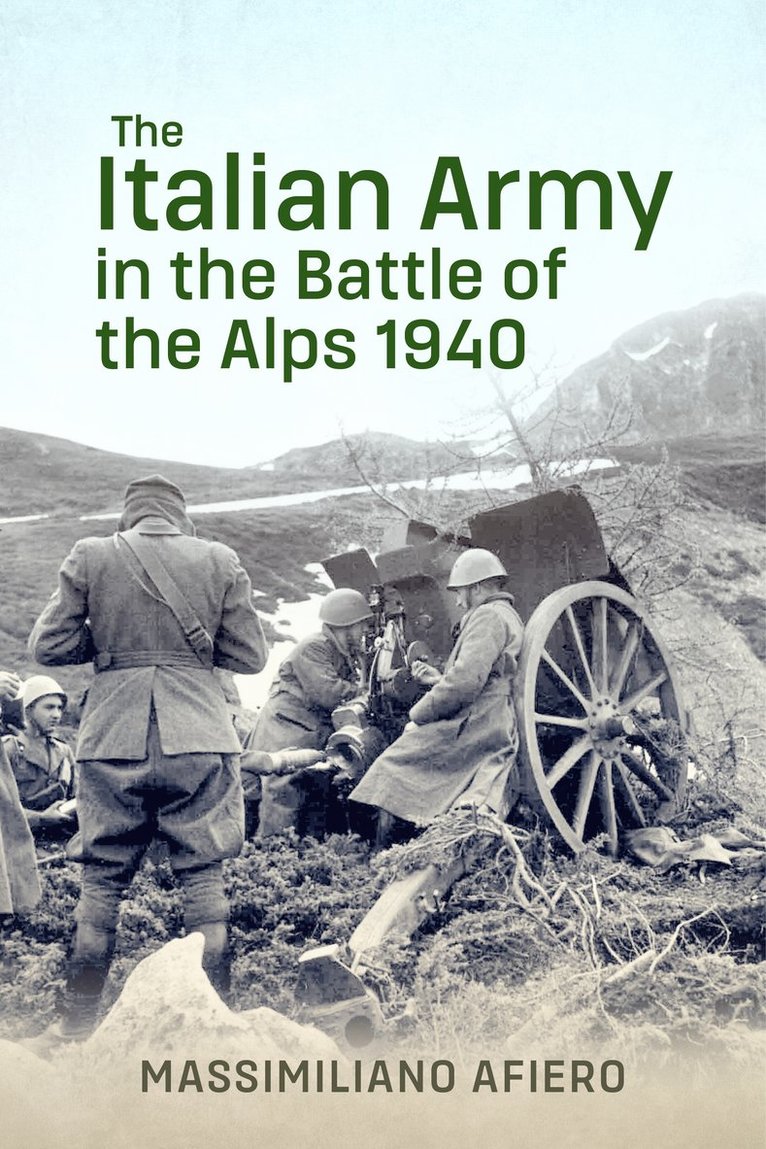 Massimiliano Afiero - The Italian Army in the Battle of the Alps 1940, Inbunden