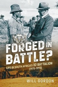 bokomslag Forged in Battle?: Life in South Africa's 32 Battalion, 1975-1993