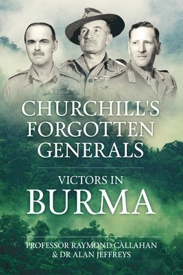 Churchill's Forgotten Generals: Victors in Burma 1