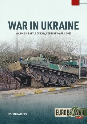 War in Ukraine Volume 8: Battle of Kyiv, February-April 2022 1