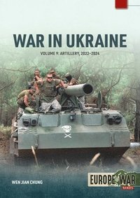 bokomslag War in Ukraine Volume 9: Artillery 2022-2024