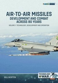 bokomslag Air-To-Air Missiles, Development and Combat Across 80 Years Volume 1: