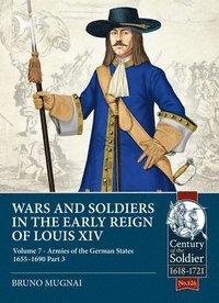 bokomslag Wars and Soldiers in the Early Reign of Louis XIV Volume 7 Part 3