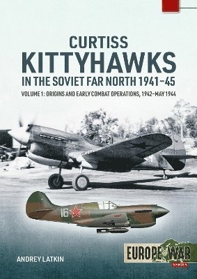 bokomslag Curtiss Kittyhawks in the Soviet Far North 1941-45 Volume 1