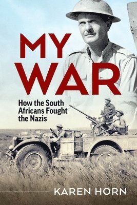 bokomslag My War: How the South Africans Fought the Nazis