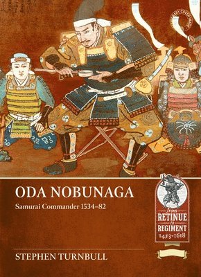 bokomslag Oda Nobunaga: Samurai Commander 1534-82