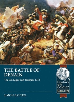 bokomslag The Battle of Denain: The Sun King's Last Triumph, 1712